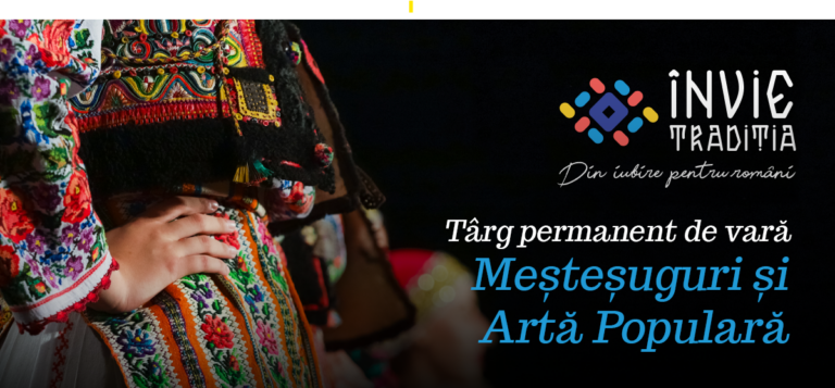 Artă populară autentică la Târgul de vară „Învie Tradiția”